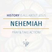 Nehemiah: Pray and Take Action (1:1-11, 6:15-16, 8:8)