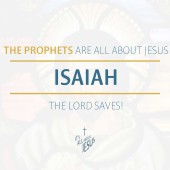 Isaiah: The Lord Saves! (1:1-31, 9:6-7, 53:6)