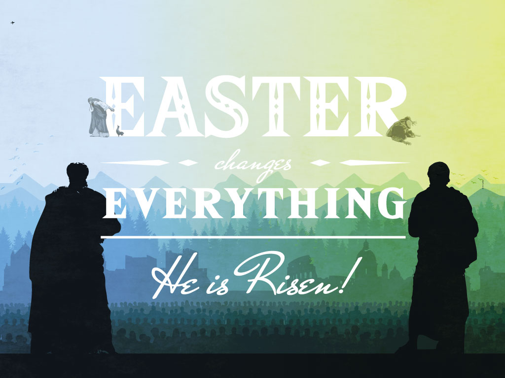 Easter Changes Everything (Acts 1:3)